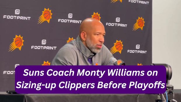 Suns Coach Monty Williams on Sizing-up Clippers Before Playoffs